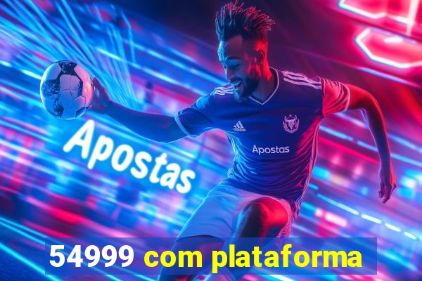 54999 com plataforma